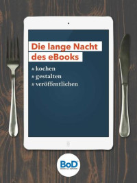 Canan Petra; Terpoorten Heidi — Die Lange Nacht des eBooks: #kochen #gestalten #veröffentlichen