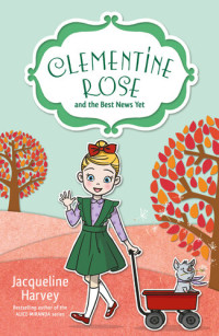Jacqueline Harvey — Clementine Rose and the Best News Yet