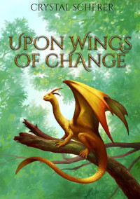 Crystal Scherer — Upon Wings of Change