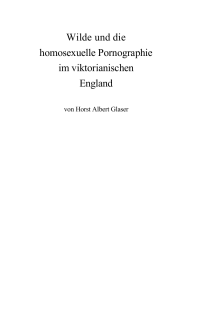 Glaser, Horst Albert — Wilde und die homosexuelle Pornographie im viktorianischen England