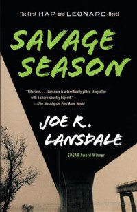 Lansdale, Joe R — Savage Season: A Hap and Leonard Novel