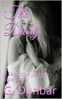 G. Dunbar — The Diary: A Seductive Lesbian Love Story