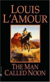 Louis L'Amour — The Man Called Noon