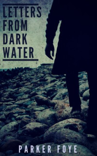 Parker Foye — Letters From Dark Water