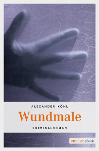 Alexander Köhl — Wundmale