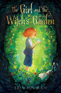 Erin Bowman — The Girl and the Witch's Garden
