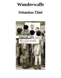 Thiel Sebastian — Wunderwaffe