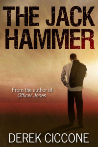 Ciccone Derek — The Jack Hammer