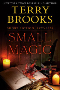 Terry Brooks — Small Magic: Short Fiction, 1977-2020