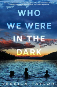 Jessica Taylor — Who We Were in the Dark