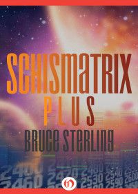 Sterling Bruce — Schismatrix Plus