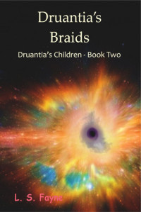 L. S. Fayne — Druantia's Braids isbn:9780981622323, google:032EMAEACAAJ