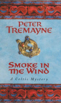 Peter Tremayne — Smoke in the Wind (Sister Fidelma 11)