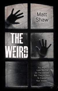 matt shaw — The Weird: A Supernatural Horror