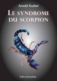 Kusher Arnold — Le Syndrome du Scorpion