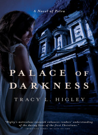 Tracy L. Higley — Palace of Darkness: A Novel of Petra