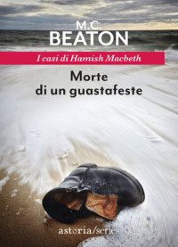M. C. Beaton — Morte di un guastafeste. I casi di Hamish Macbeth