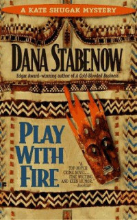 Dana Stabenow — Play With Fire (Kate Shugak, #05)