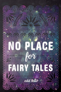 Edd Tello — No Place for Fairy Tales