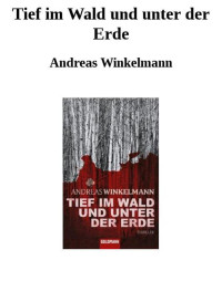 Winkelmann Andreas — Tief im Wald und unter der Erde