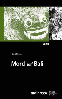 Fischer Gerd — Mord auf Bali: Ein Urlaubs-Krimi