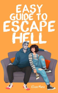 Elisa Menz — Easy Guide to Escape Hell