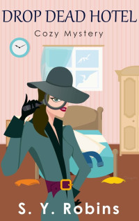 Robins, S Y — Drop Dead Hotel: Cozy Mystery