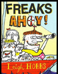 Leigh Hobbs — Freaks Ahoy