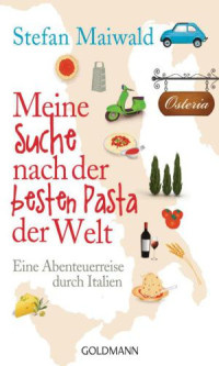 Maiwald Stefan — Meine Suche nach der besten Pasta der Welt