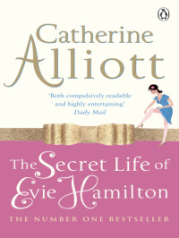 Alliott Catherine — The Secret Life of Evie Hamilton