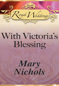 Nichols Mary — With Victoria's Blessing