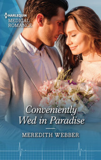 Meredith Webber — Conveniently Wed in Paradise