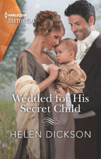 Helen Dickson — Wedded for His Secret Child