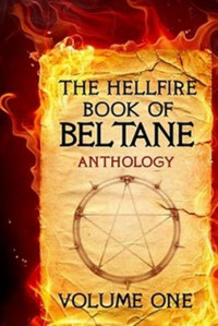 Dillard Dan; Buckingham Carson; Mansel Gail; Wright Jim — The Hellfire, Book of Beltane Volume One