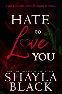 Shayla Black — Hate To Love You