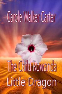 Carole Walker Carter — The Child Rowanda, Little Dragon