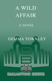 Townley Gemma — A Wild Affair: A Novel
