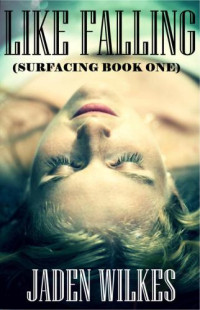 Jaden Wilkes — Like Falling (Surfacing #1)