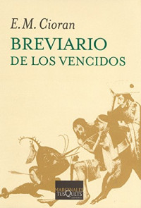 Emil Cioran — Breviario De Los Vencidos