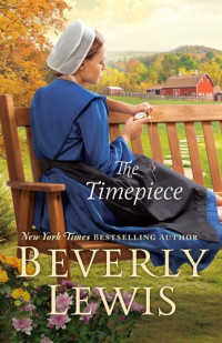 Beverly Lewis — The Timepiece