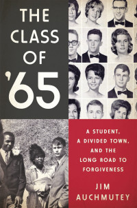 Jim Auchmutey — The Class of '65, A Student, a Divided Town, and the Long Road to Forgiveness