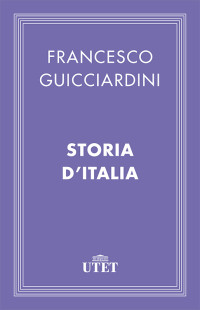Guicciardini Francesco — Storia D’Italia