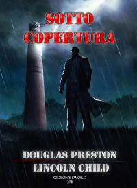 Douglas Preston (Douglas Jerome Preston) & Lincoln Child — Sotto Copertura