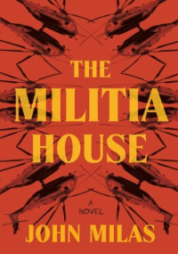 John Milas — The Militia House