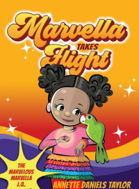 Annette Daniels Taylor — Marvella Takes Flight