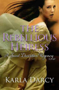 Darcy Karla — The Rebellious Heiress