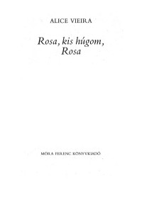 Alice Vieira — Rosa, kis húgom, Rosa