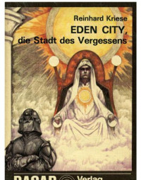 Kriese Reinhard — Eden City, Stadt des Vergessens