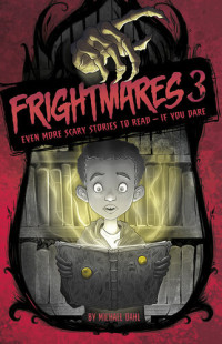 Michael Dahl — Frightmares 3: Even More Scary Stories to Read - If You Dare