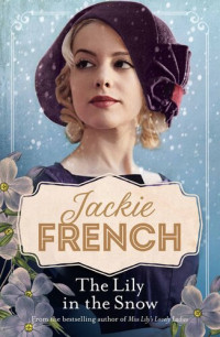 Jackie French — The Lily in the Snow (Miss Lily, #3)